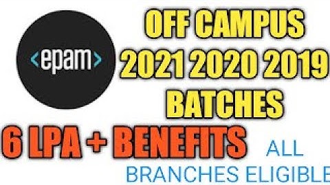 EPAM Hiring 2021 2020 2019 Batches 6 LPA All Branches Eligible Off campus