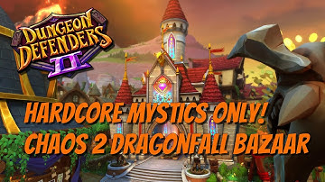 DD2 Hardcore Mystics Only! #27 Chaos 2 Dragonfall Bazaar!