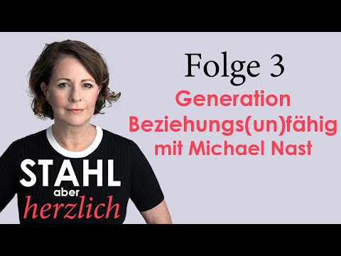 Stahl aber herzlich | Folge 3: Generation Beziehungs(un)fähig mit Michael Nast | Stefanie Stahl