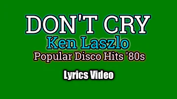 Don't Cry - Ken Laszlo (Lyrics Video)