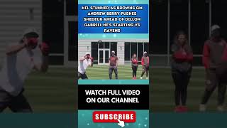 Massive Browns Move: Andrew Berry Promotes Shedeur to Starter for Ravens Clash Over Gabriel