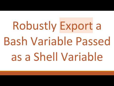 Robustly Export a Bash Variable Passed as a Shell Variable