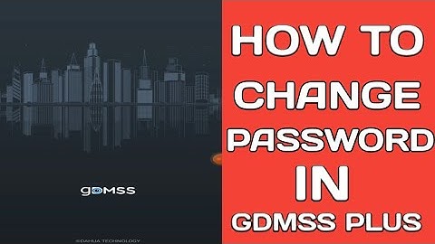 HOW TO CHANGE PASSWORD IN GDMSS PLUS