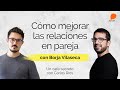 Cómo mejorar las relaciones en pareja | Podcast by Café Secreto