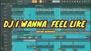 DJ I WANNA FEEL LIKE (Viral Tik Tok) Lagu Acara 2022 - DEFON REMIXER