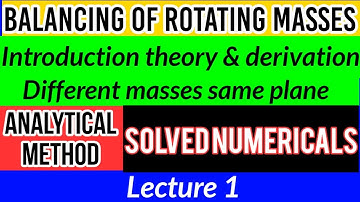 Balancing of rotating masses [Lecture 1]- Analytical method explained with solved numericals