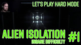 Let's Play Hard Mode - Alien Isolation Insane Difficulty - Part 1