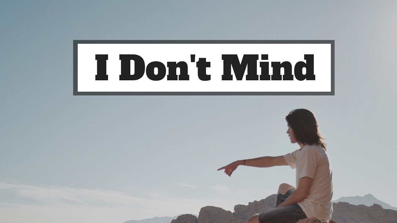 I do not mind. I don`t Mind. I don t Mind примеры. I'don t. Zayn i don't Mind.