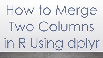 How to Merge Two Columns in R Using dplyr