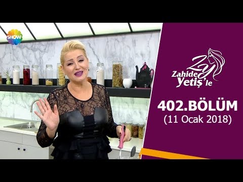 Zahide Yetiş'le 402.Bölüm | 11 Ocak 2018