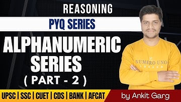 Alphanumeric Series | Part-2 | SSC CGL CHSL BANKING | PYQ Series | Reasoning By Ankit Garg