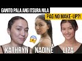 ITSURA nila NADINE LUSTRE, KATHRYN BERNARDO, at LIZA SOBERANO Kapag NO MAKE-UP!