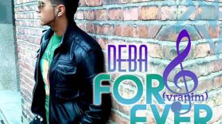 DEBA - FOREVER  (NEW HOUSE RnB 2011)