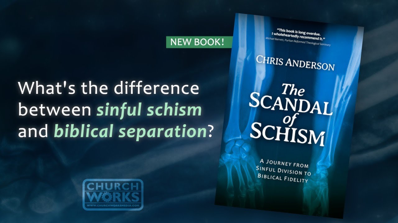 Schism vs. Separation – What's the Difference? (Chris Anderson)