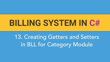 13. How to create BILLING SYSTEM in C#? (Creating Getters and Setters in BLL for Category Module)