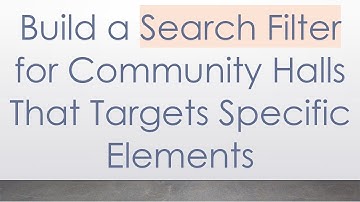 Build a Search Filter for Community Halls That Targets Specific Elements