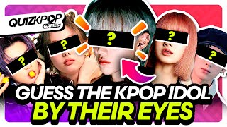 CAN YOU GUESS THE KPOP IDOL BY THEIR EYES 👀 | QUIZ KPOP GAMES 2022 | KPOP QUIZ TRIVIA