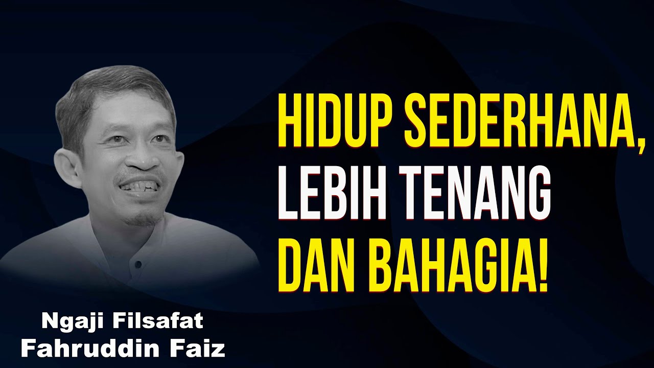 Orang yang Hidup Sederhana, Hatinya Lebih Tenang Dan Bahagia! | Ngaji Filsafat - Dr Fahruddin Faiz