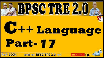 C++ Language , part-17, BPSC TRE 2.0 Computer Sceince. Free Online preparation of BPSC TRE 2.0 CS