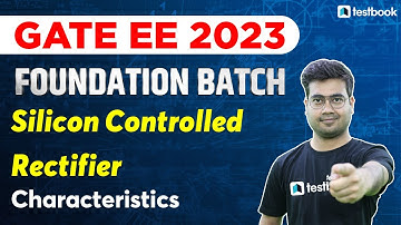 GATE EE 2023 Lectures | Silicon Controlled Rectifier | SCR Characteristics | Mohit Sir