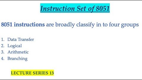 Instruction Set Of 8051(Microcontroller and Its Interfacing Lecture Series 13)