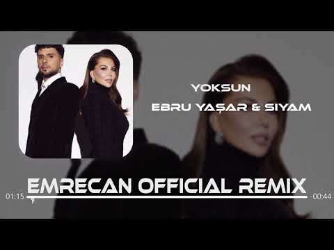 Ebru Yaşar & Siyam - Yoksun (EMRECAN OFFİCİAL REMİX)