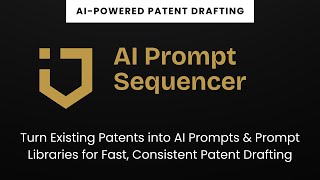 Prompt Sequencer: Generate Custom Drafting Prompts from Your Patents | Junior AI Tutorial