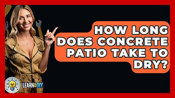 How Long Does Concrete Patio Take To Dry? - LearnToDIY360.com