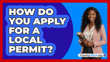How Do You Apply For A Local Permit?