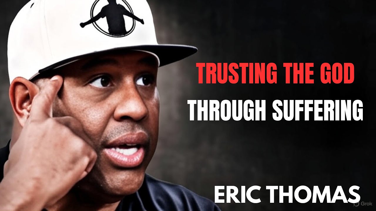 TRUSTING GOD THROUGH SUFFERING | ERIC THOMAS