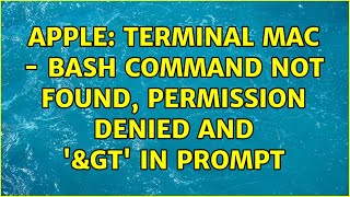 Apple: terminal mac - bash command not found, permission denied and '>' in prompt