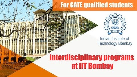 Interdisciplinary programs at IIT Bombay || For GATE qualified students