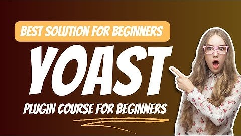 Mastering Seo Unleashing The power Of Yoast Plugins For Ultimate Website Optimization