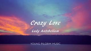 Lady Antebellum - Crazy Love (Lyrics) - Ocean (2019)