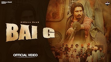 Bai G (Official Music Video) Korala Maan | Punjabi Song 2025