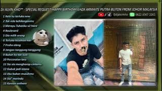 DJ ALVIN KHO™ - DUGEM SPECIAL REQUEST HAPPY BIRTHDAY EHZA ARMAITE PUTRA BUTON FROM JOHOR MALAYSIA