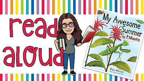 Read Aloud | My Awesome Summer by P. Mantis