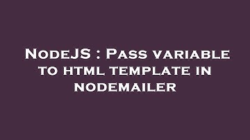 NodeJS : Pass variable to html template in nodemailer