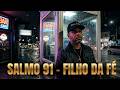 SALMO 91 – FILHO DA FÉ 🙏🎙️ Lázaro Cruz | Louvor da Fé