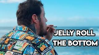 Jelly Roll - The Bottom (Song)