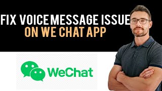 ✅ How To Fix WeChat App Voice Message Not Working (Full Guide) screenshot 5