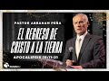 El regreso de cristo a la tierra  abraham pea  05 mayo 2024