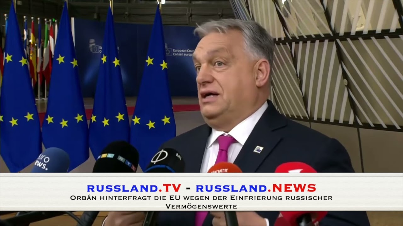 Orbán hinterfragt die EU wegen der Einfrierung russischer Vermögenswerte