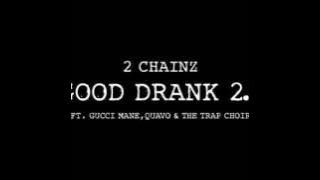 2 Chainz Ft. Gucci Mane, Quavo & The Trap Choir - Good Drank 2.0