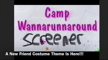 Camp WannaRunaRound Screener (For Amazing!!!!!) (A New Friend Coming!!)