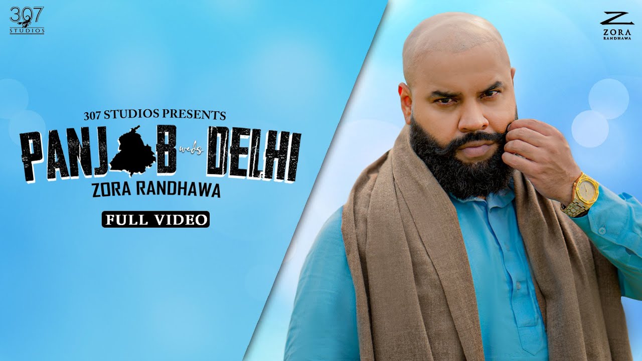 Zora Randhawa | Panjab weds Delhi | Latest Punjabi Songs 2021