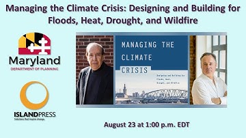 Managing the Climate Crisis: Designing and Building for Floods, Heat, Drought, and Wildfire