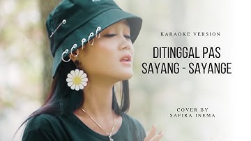 Ditinggal Pas Sayang Sayange  -  Safira Inema (Karaoke Version)