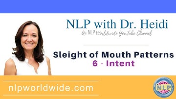 6 - Intent – Reveal the positive purpose - Sleight of Mouth Patterns