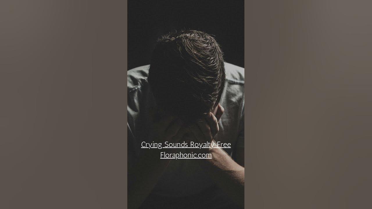 man-crying-and-whimper-sound-effects-royalty-free-floraphonic
